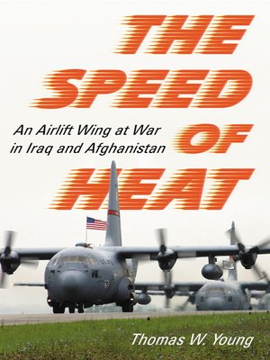 cover image of The Speed of Heat: an Airlift Wing at War in Iraq and Afghanistan